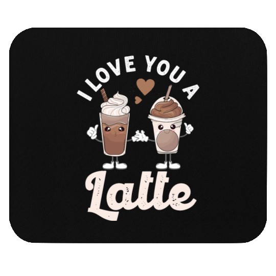 I Love You A Latte Mouse Pads