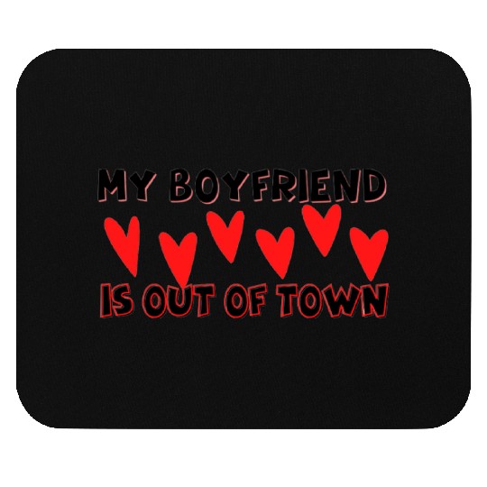 my boyfriend is out of town Mouse Pads