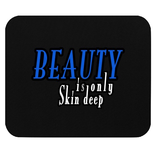 beauty is only skin deep Mouse Pads