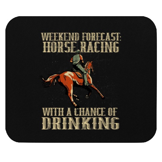 Weekend Forecast Horse Racing Chance of Drinking Mouse Pads