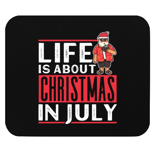 Life Is About Christmas In July Humor Santa Summer Mouse Pads