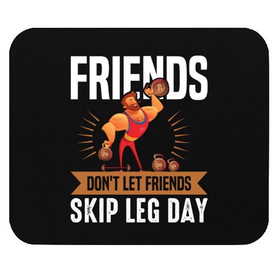 Funny Don't Let Friends Skip Leg Day For Gym Rats Mouse Pads