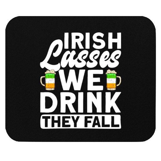 Irish Lasses We Drink They Fall - St Patricks Day Mouse Pads
