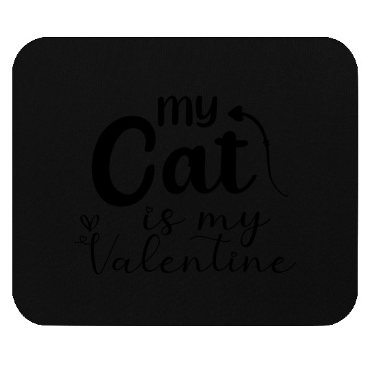 My cat Is My Valentine Valentine 14th February Mouse Pads