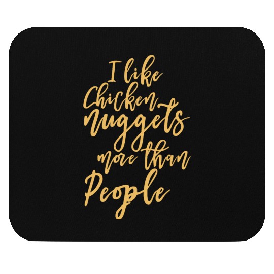 I Like Chicken Nuggets More Than People Mouse Pads