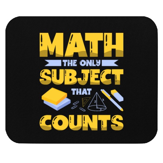 Math The Only Subject That Counts Mathematician Mouse Pads