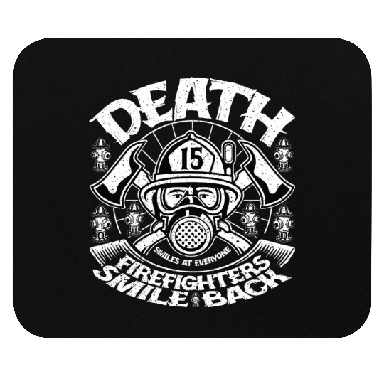 Death Smiles At Everyone Firefighters Smile Back Mouse Pads