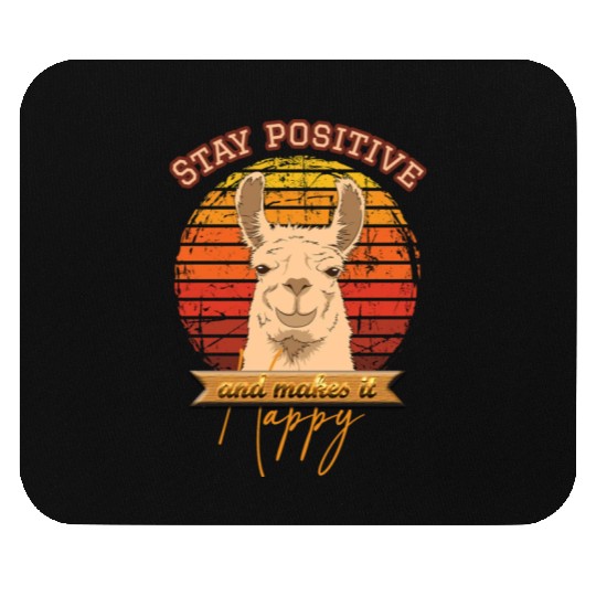 Stay positive and make it happy Mouse Pads