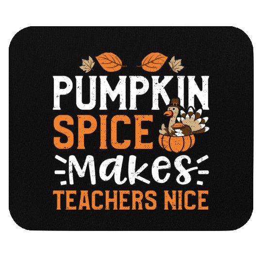 Pumpkin Spice Makes Teachers Nice Mouse Pads