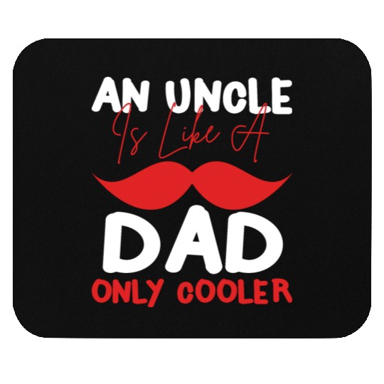 An Uncle Is Like A Dad Only Cooler Mouse Pads