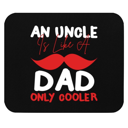 An Uncle Is Like A Dad Only Cooler Mouse Pads