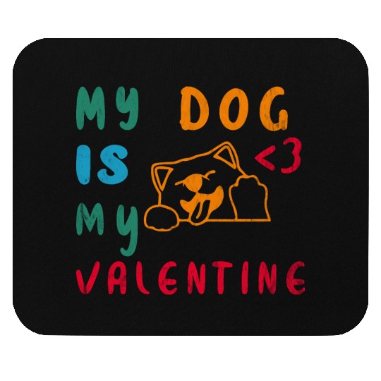 My Dog is my valentine Mouse Pads