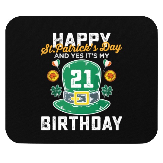 Happy St Patricks Day And Yes Its My 21st Birthday Mouse Pads