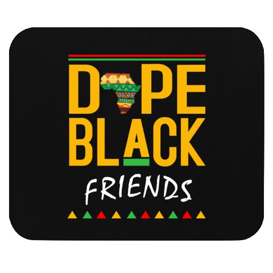 Dope Black friends Mouse Pads