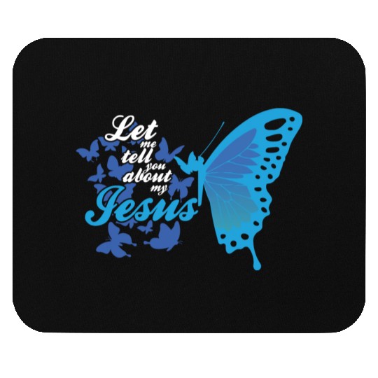 Let Me Tell You About My Jesus Christian Believer Mouse Pads