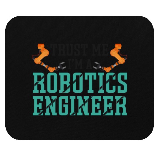 Robot Robotics Engineer Trust Me Mouse Pads