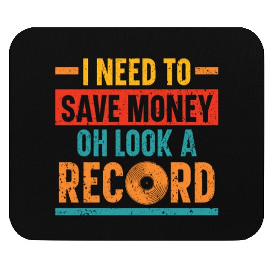 I Need To Save Money Oh Look A Record Vinyl Record Mouse Pads