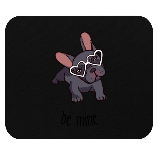 Be mine frenchie. Mouse Pads