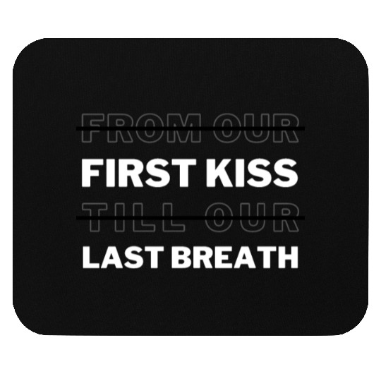 First Kiss And Last Breath That's What I Remember Mouse Pads