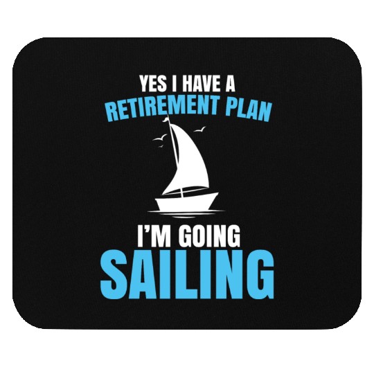 Yes I Have A Retirement Plan Sailing Captain Ship Mouse Pads
