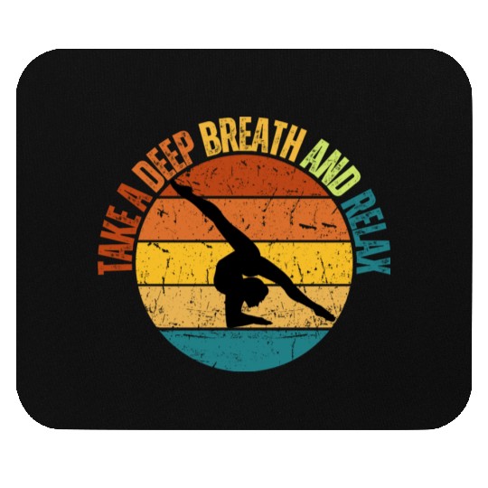 TAKE A DEEP BREATH AND RELAX Mouse Pads
