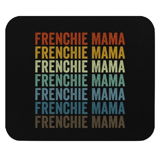 Frenchie Mama Bulldog Lover French Dog Mama Mouse Pads
