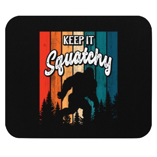 Keep it Squatchy Sasquatch Bigfoot Lover Mouse Pads