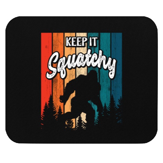 Keep it Squatchy Sasquatch Bigfoot Lover Mouse Pads
