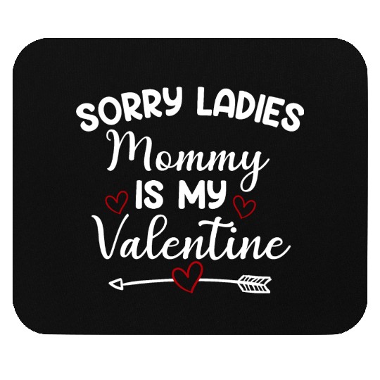 Sorry Ladies Mommy Is My Valentine Mouse Pads