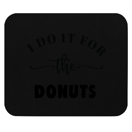 I Do It For The Donuts Gym Fitness Workout Mouse Pads