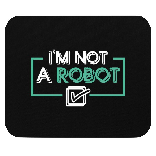 I'm Not a Robot Mouse Pads