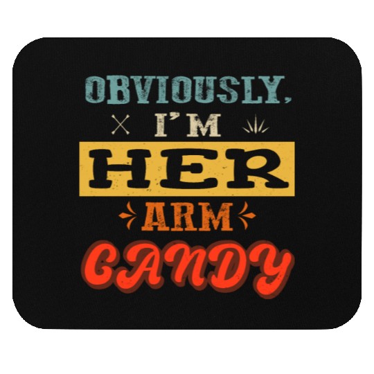 obviously i'm her arm candy valentine's day funny Mouse Pads