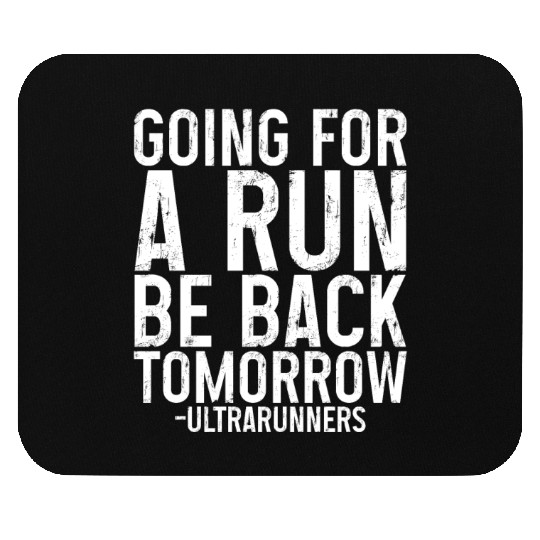 Going For A Run, Be Back Tomorrow 3 Mouse Pads