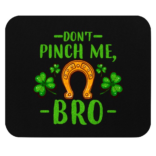 Don't Pinch Me Bro Lucky Horseshoe and Clover Leaf Mouse Pads