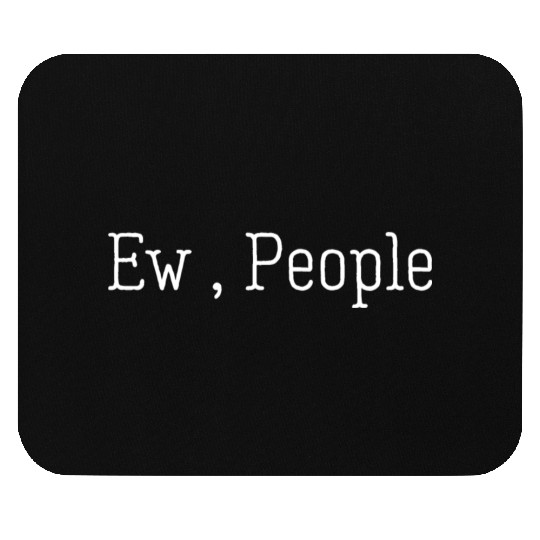 Ew People Mouse Pads