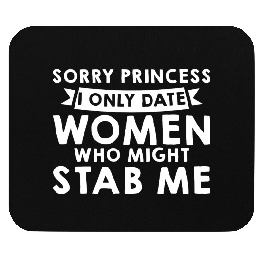 Sorry I Only Date Women Who Might Stab Me 2 Mouse Pads