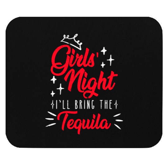 Girls night out I bring the tequila Spring Break Mouse Pads
