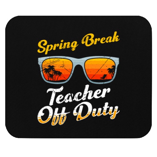 Spring break teacher off duty vacation teacher Mouse Pads