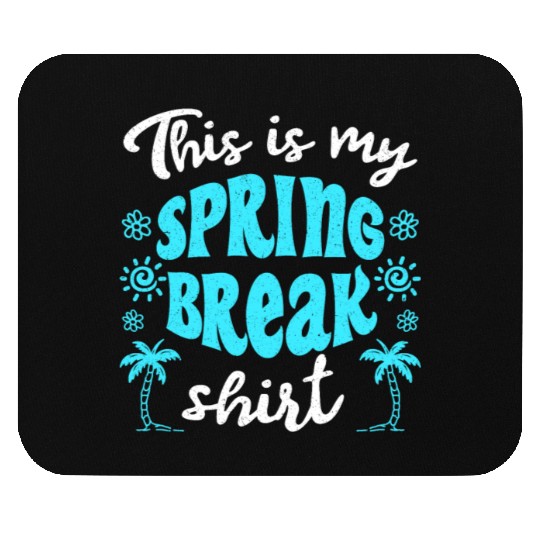 This is my spring break Mouse Pads party spring break