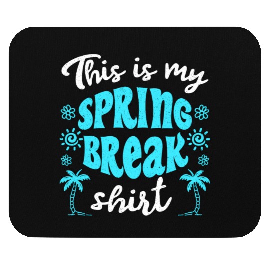 This is my spring break Mouse Pads party spring break