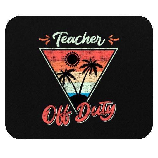 Teacher off duty teacher on vacation Teacher Mouse Pads
