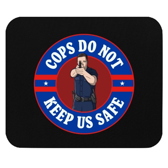Cops Do Not Keep Us Safe - ACAB Mouse Pads