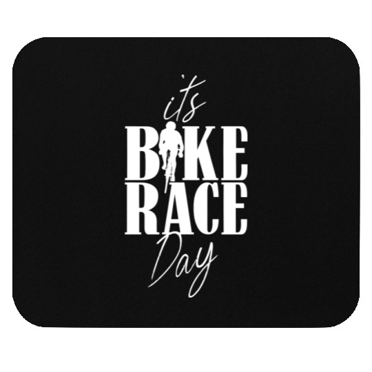 It's Bike Race Day Bicycle Cycling Racing Racer Mouse Pads