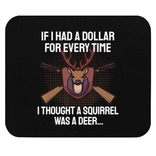 Funny Deer Hunting Saying Hunter I Squirrel Mouse Pads