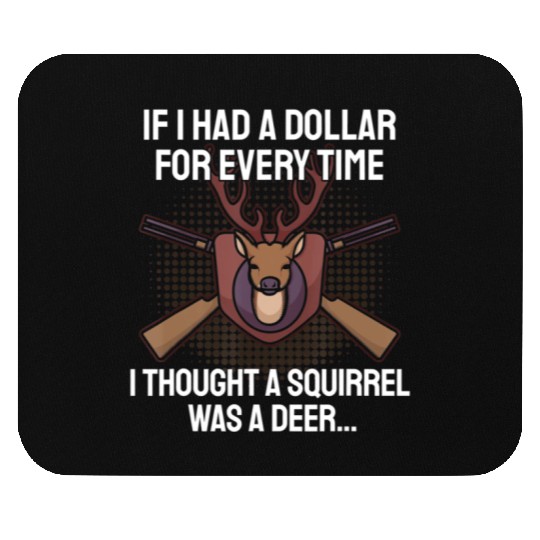 Funny Deer Hunting Saying Hunter I Squirrel Mouse Pads