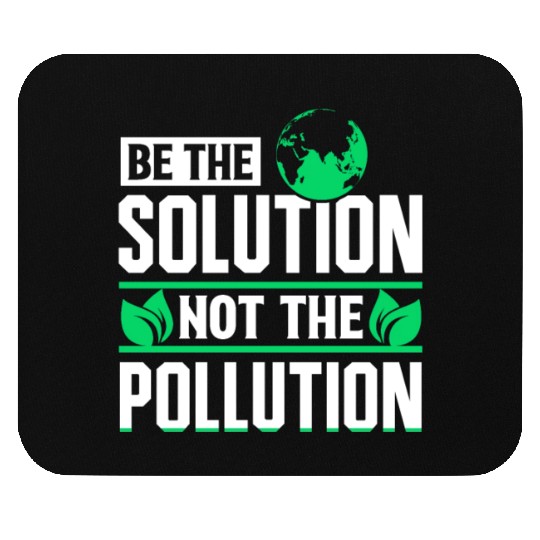 Be The Solution Not Pollution Earth Day Planet Mouse Pads