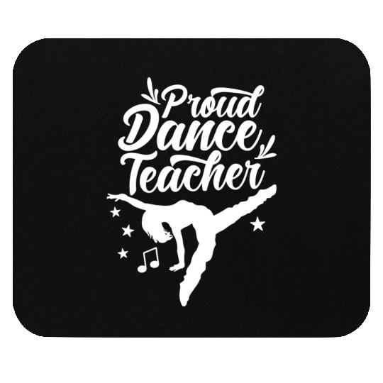 Proud Dance Teacher Teach Dancing Dancer Class Mouse Pads