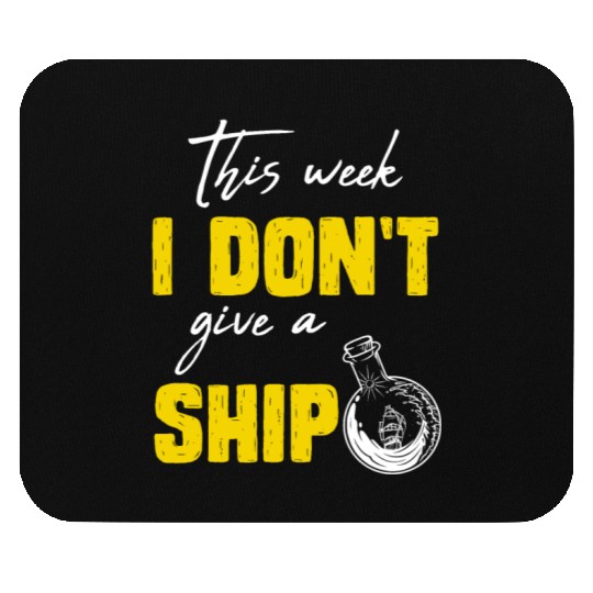 I don't give a ship cruise vacation spring break Mouse Pads