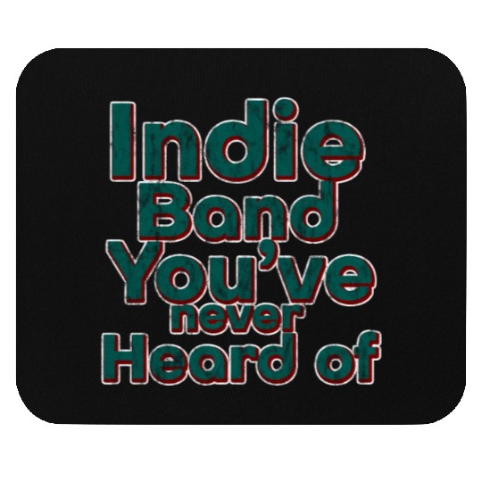 Indie Band You've Never Heard Of 3 Mouse Pads