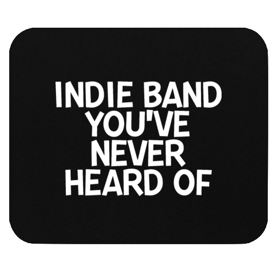 Indie Band You've Never Heard Of 2 Mouse Pads